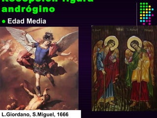 Recepción figura andrógino Edad Media L.Giordano, S.Miguel, 1666 