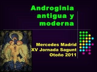 Androginia antigua y moderna Mercedes Madrid XV Jornada Sagunt Otoño 2011 