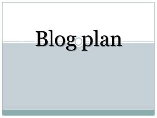 Blog plan
 