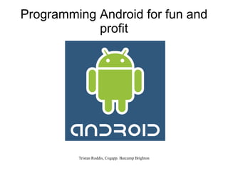 Programming Android for fun and profit 