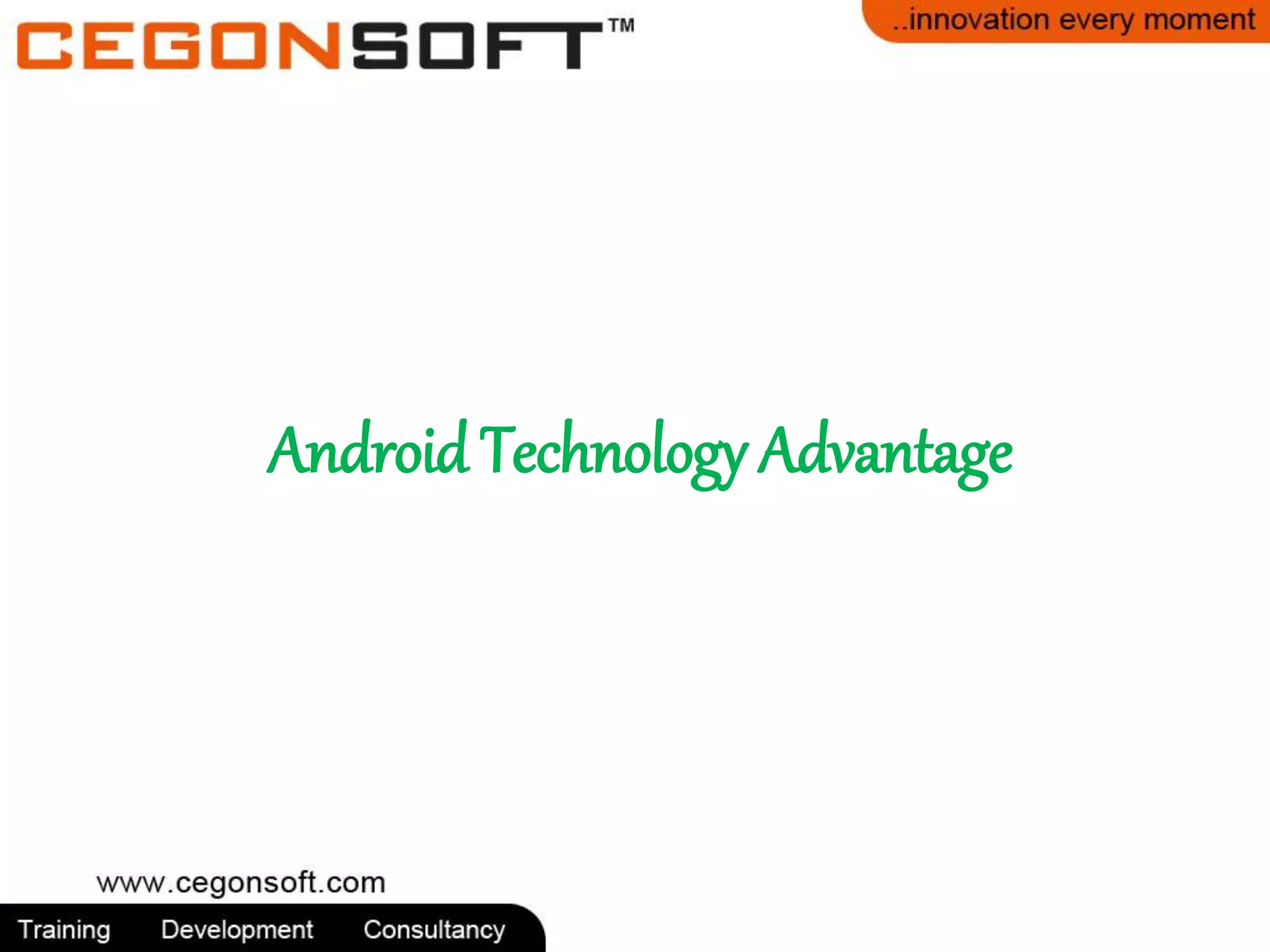 Android Technology Advantage 
 