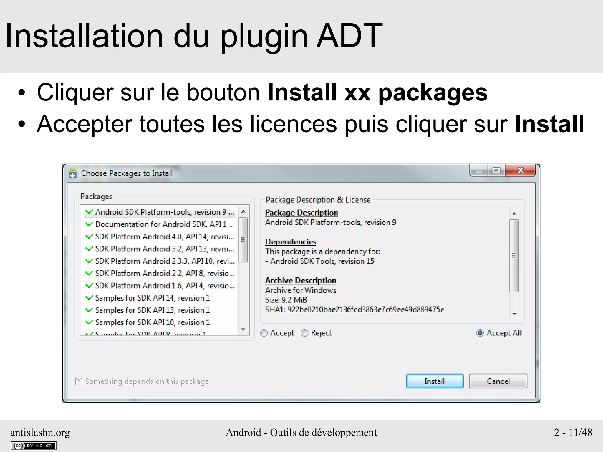 antislashn.org Android - Outils de développement 2 - 11/48
Installation du plugin ADT
● Cliquer sur le bouton Install xx packages
● Accepter toutes les licences puis cliquer sur Install
 