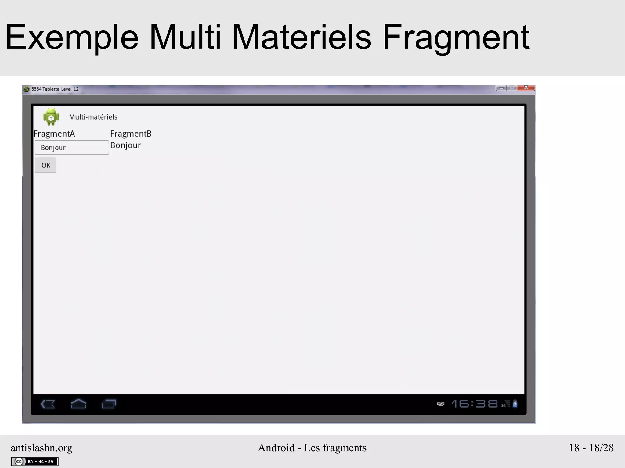 antislashn.org Android - Les fragments 18 - 18/28
Exemple Multi Materiels Fragment
 