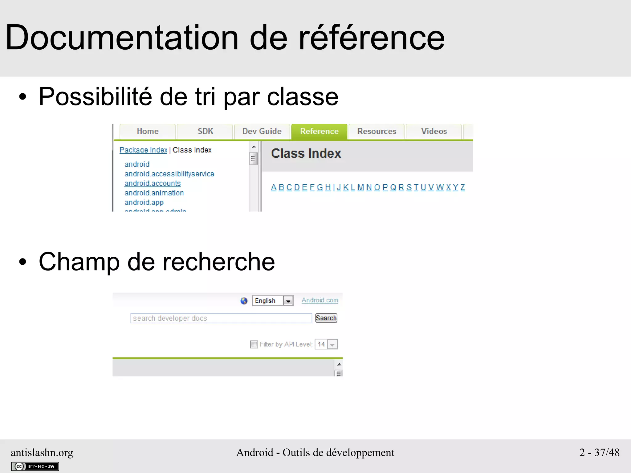 antislashn.org Android - Outils de développement 2 - 37/48
Documentation de référence
● Possibilité de tri par classe
● Champ de recherche
 
