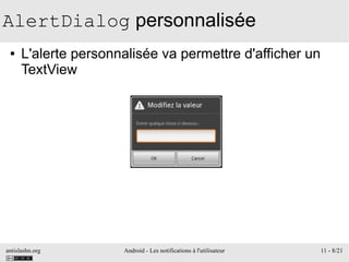 antislashn.org Android - Les notifications à l'utilisateur 11 - 8/21
AlertDialog personnalisée
● L'alerte personnalisée va permettre d'afficher un
TextView
 