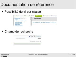 antislashn.org Android - Outils de développement 2 - 37/48
Documentation de référence
● Possibilité de tri par classe
● Champ de recherche
 