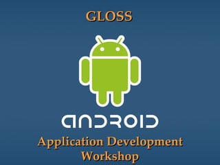 Application Development Workshop GLOSS 