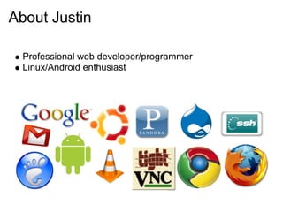 About Justin

  Professional web developer/programmer
  Linux/Android enthusiast
 