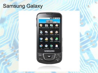 Samsung Galaxy
 