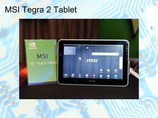 MSI Tegra 2 Tablet
 