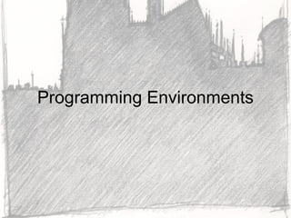 Programming Environments
 