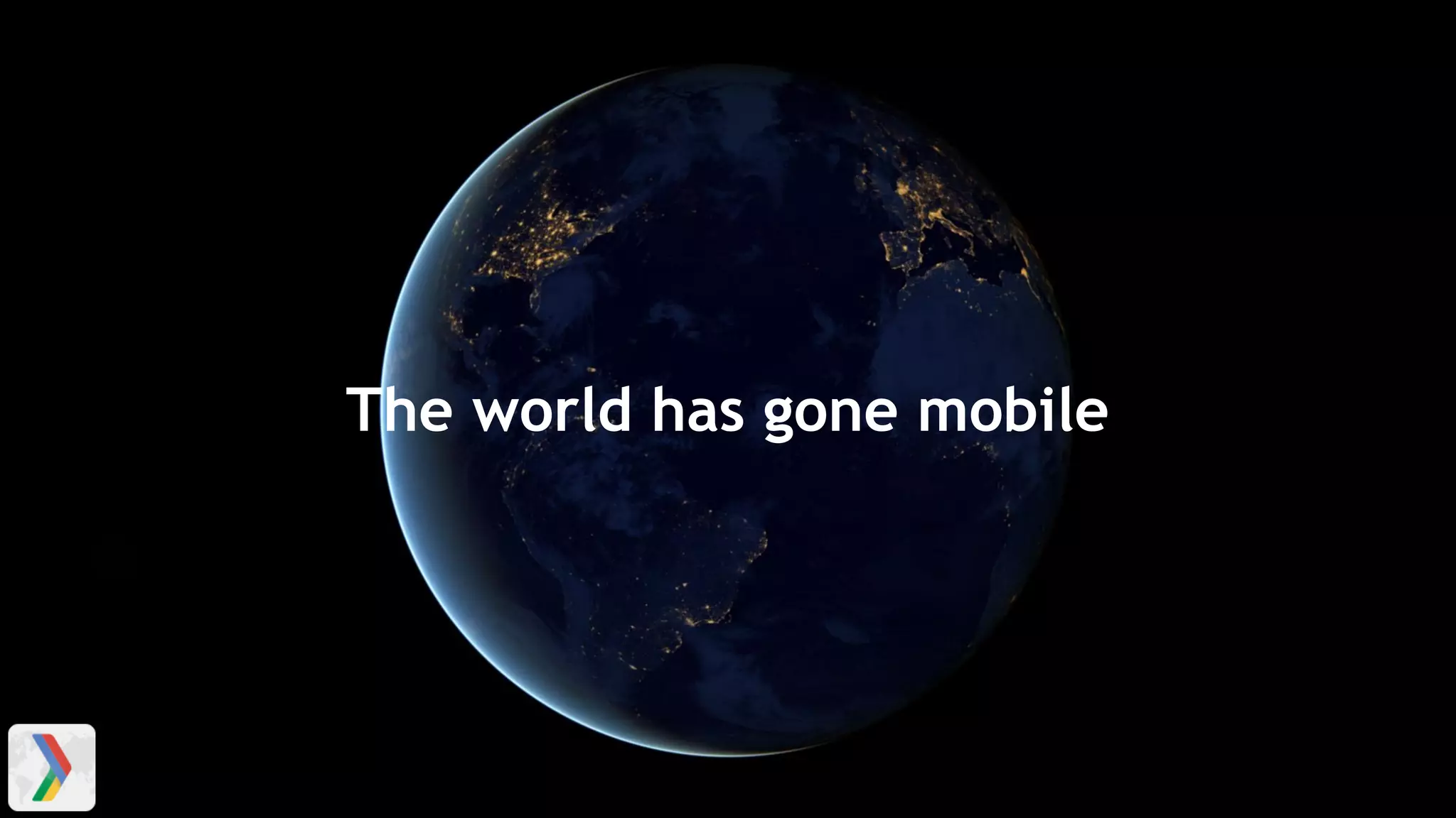 The world has gone mobile
 