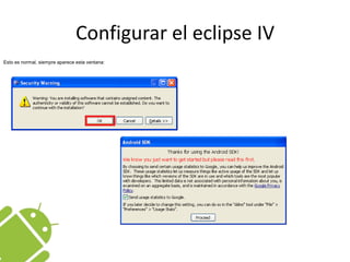 Configurar el eclipse IVEsto es normal, siempre aparece esta ventana: