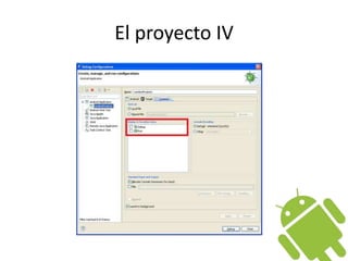 El proyecto IV
