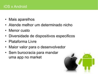 Fácilintegração com as Aplicaçõesnativas e serviços do google.