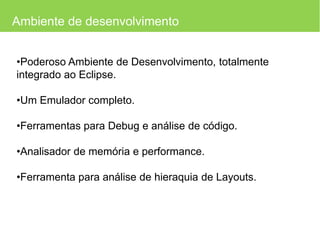 Audio (formatos MP3, AAC, AMR), vídeo (MPEG4 e H.264) e imagens (formatos JPG, PNG, GIF) e suporte a Flash
