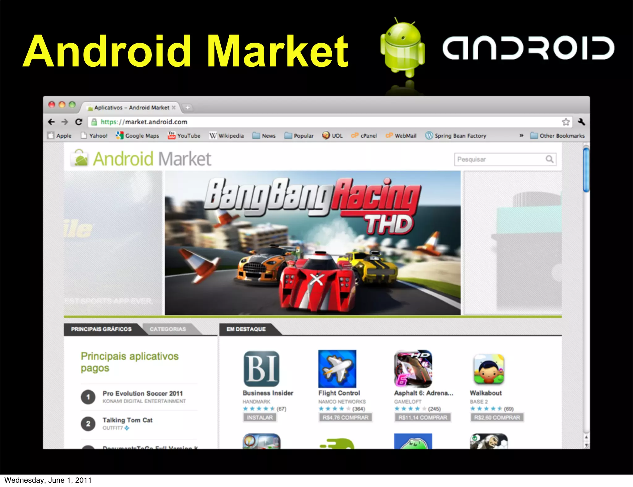 Android Market




Wednesday, June 1, 2011
 