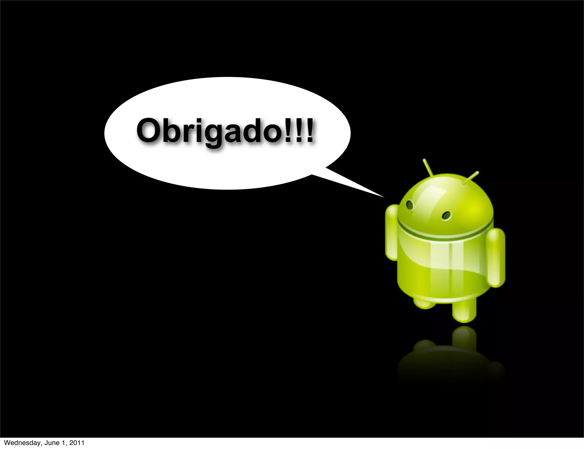 Obrigado!!!




Wednesday, June 1, 2011
 