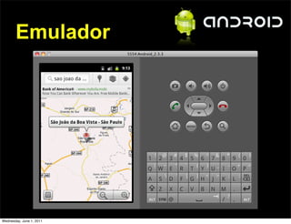 Emulador




Wednesday, June 1, 2011
 