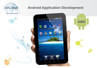 Android Application Development
advanced IT-solutions
 