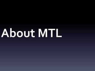 About MTL
 