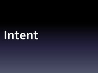 Intent
 