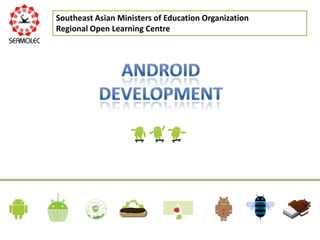 Southeast Asian Ministers of Education Organization
Regional Open Learning Centre
 