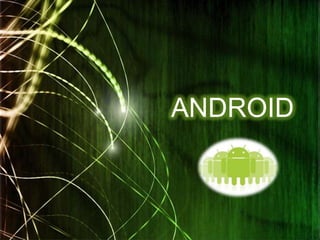 ANDROID
 