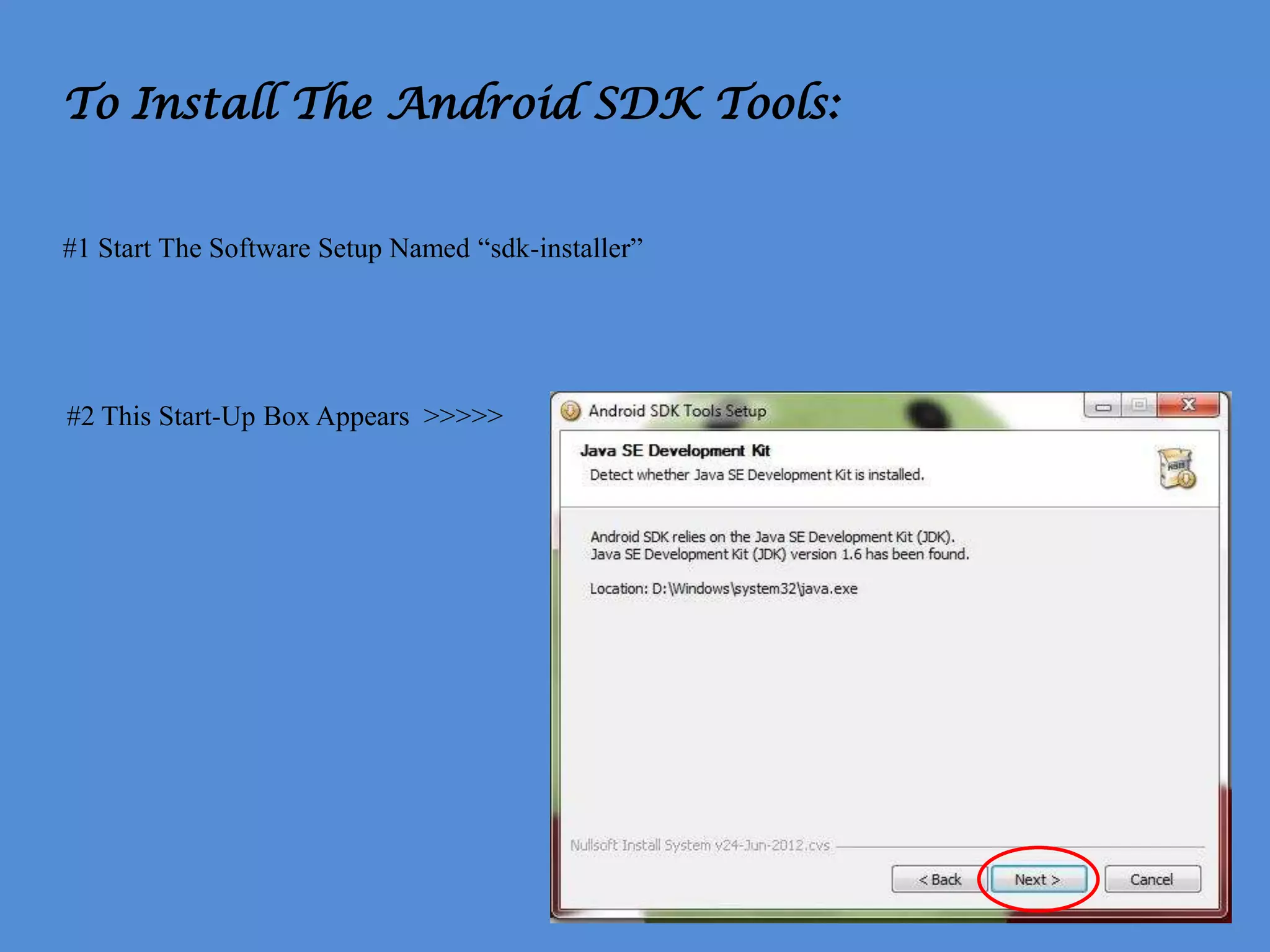 #1 Start The Software Setup Named “sdk-installer”




#2 This Start-Up Box Appears >>>>>
 