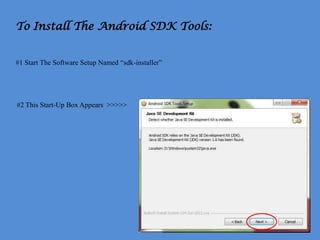 #1 Start The Software Setup Named “sdk-installer”




#2 This Start-Up Box Appears >>>>>
 