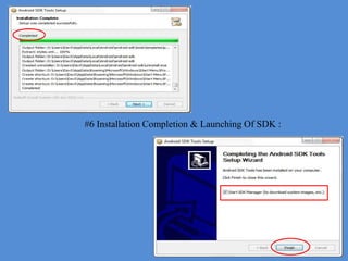 #6 Installation Completion & Launching Of SDK :
 