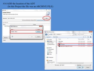 #14 ADD the location of the ADT
    (In this Project the file was an ARCHIVE FILE)
 