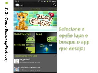 3. 2 - Como Baixar aplicativos;
 