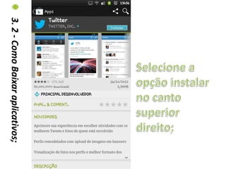 3. 2 - Como Baixar aplicativos;
 