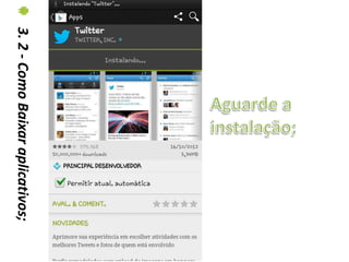 3. 2 - Como Baixar aplicativos;
 