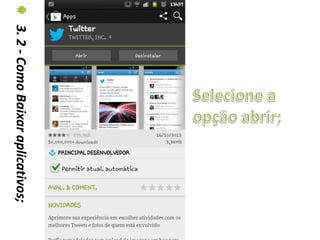 3. 2 - Como Baixar aplicativos;
 