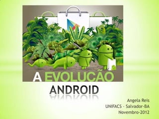 Angela Reis
UNIFACS – Salvador-BA
      Novembro-2012
 