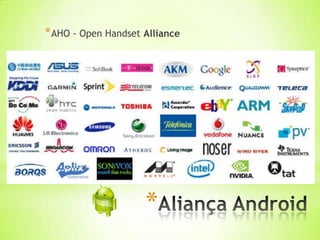 * AHO - Open Handset Alliance




                     *
 