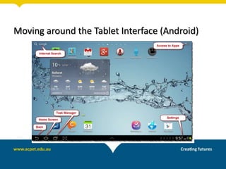 Moving around the Tablet Interface (Android)
 