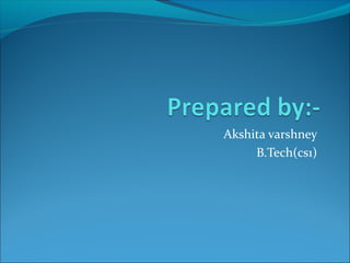 Akshita varshney
B.Tech(cs1)
 