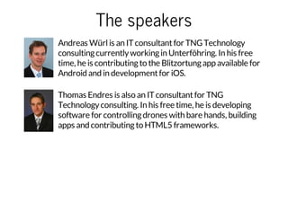 The speakers
Andreas Würl is an IT consultant for TNG Technology
consulting currently working in Unterföhring. In his free...