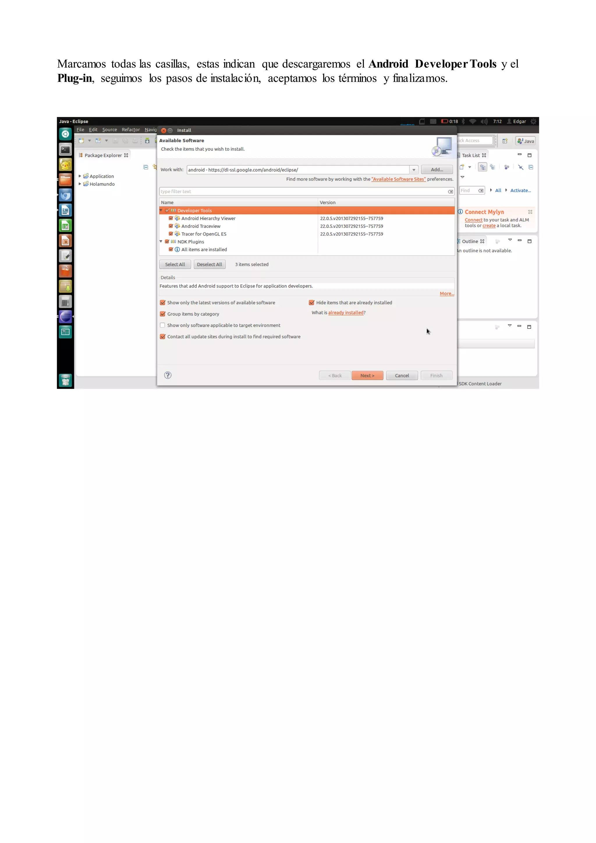 Marcamos todas las casillas, estas indican que descargaremos el Android Developer Tools y el
Plug-in, seguimos los pasos de instalación, aceptamos los términos y finalizamos.

 