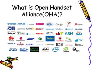 What is Open Handset
  Alliance(OHA)?
 