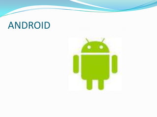 ANDROID

 