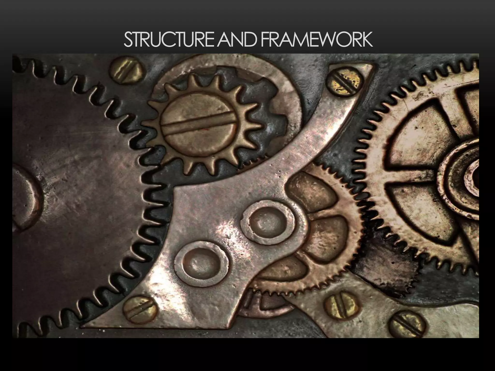 STRUCTURE AND FRAMEWORK

 