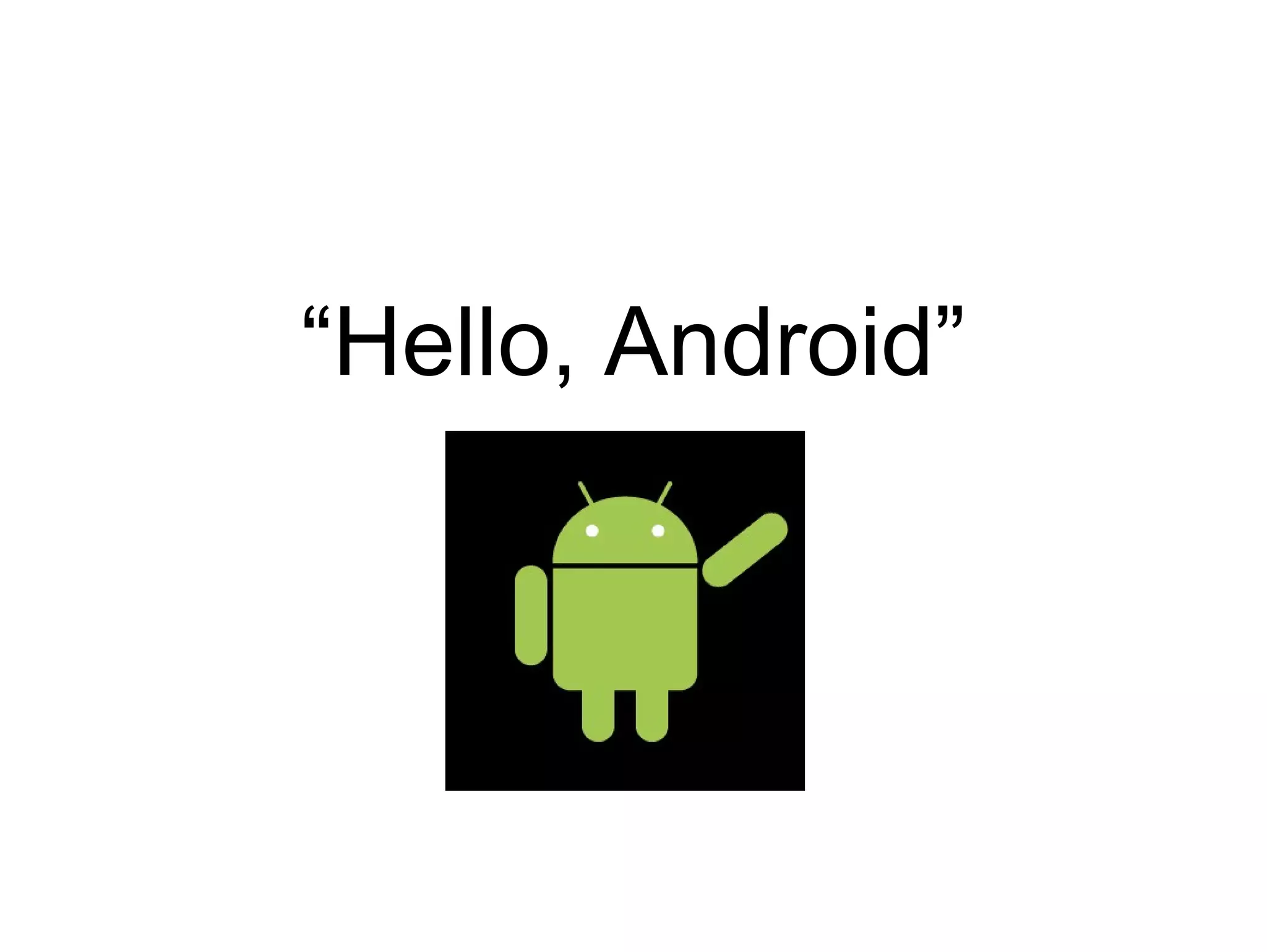 “Hello, Android”
 