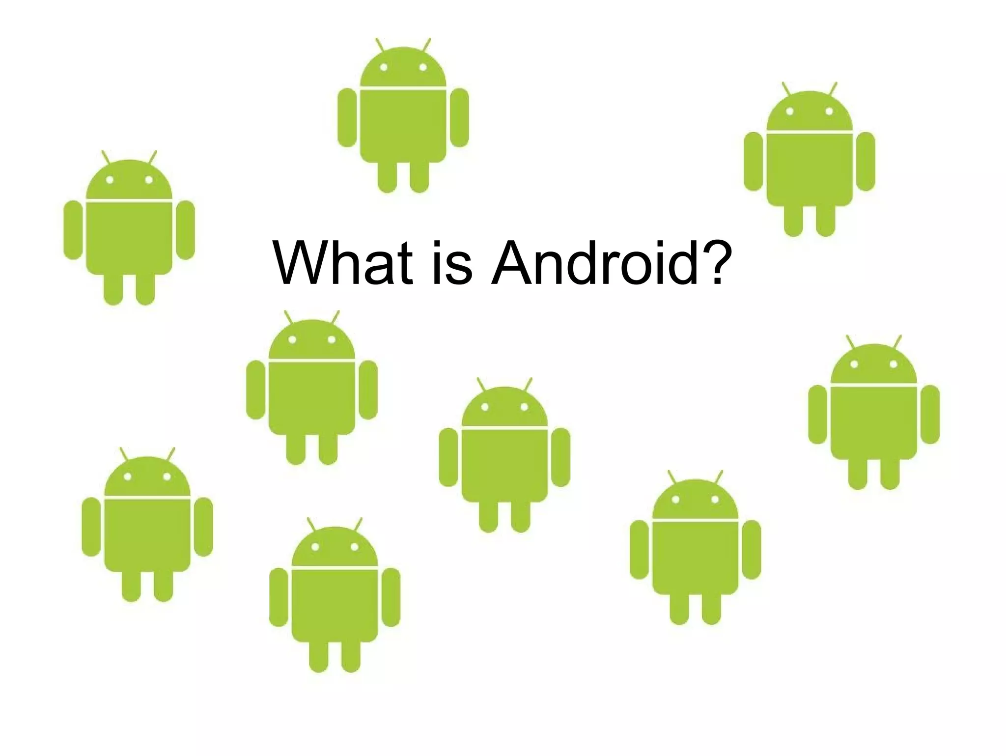 What is Android?
 
