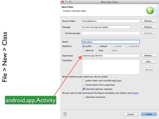android.app.Activity
File>New>Class
 