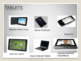 @2011 Mihail L. Sichitiu 27
TABLETS
Velocity Micro Cruz Gome FlyTouch
Acer be Touch
Dawa D7
Toshiba Android
SmartBookCisco Android Tablet
 