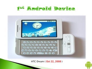 HTC Dream ( Oct 22, 2008 )
 